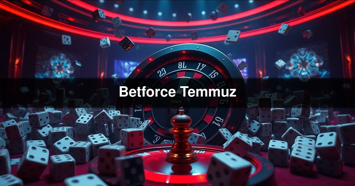 Betforce Temmuz